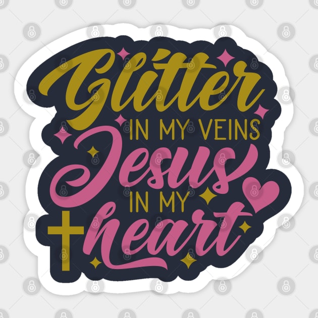 Glitter in my veins Jesus in my heart Sticker by TheBlackCatprints